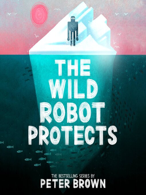 Peter Brown创作的The Wild Robot Protects作品的详细信息 - 可供借阅